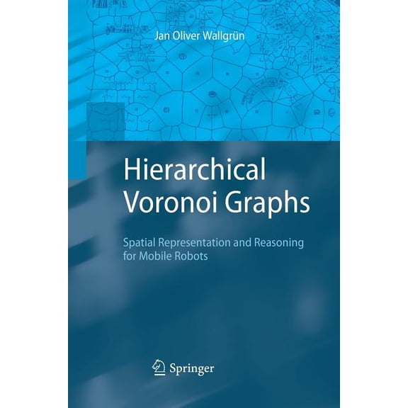 Hierarchical Voronoi Graphs: Spatial Representation and Reasoning for Mobile Robots, (Paperback)