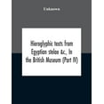 thumbnail image 1 of Hieroglyphic Texts From Egyptian Stelae &C., In The British Museum (Part Iv), (Paperback), 1 of 1