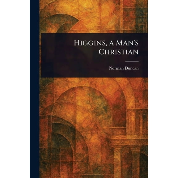 Higgins, a Man's Christian, (Paperback)