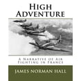 thumbnail image 1 of High Adventure: A Narrative of Air Fighting in France (Paperback), 1 of 1