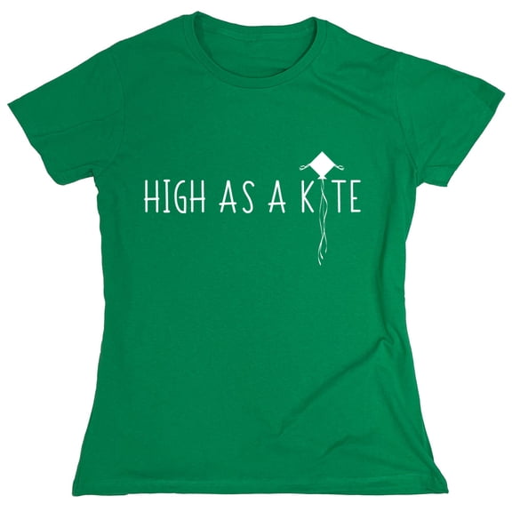 High As A Kite Sarcastic Humor Novelty Funny Women's Casual Tees