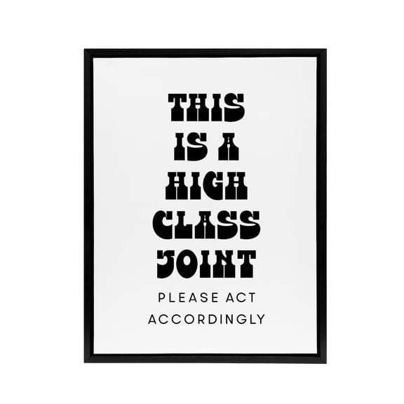 High Class Joint Act Accordingly Funny Cheeky Framed Canvas Art Print 12x16"