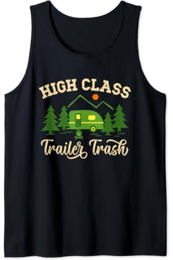 High Class Trailer Trash Camper Tank Top Size S-3XL