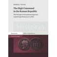 thumbnail image 1 of High Command in the Roman Republic : The Principle of the summum imperium auspiciumque from 509 to 19 BCE, 1 of 1