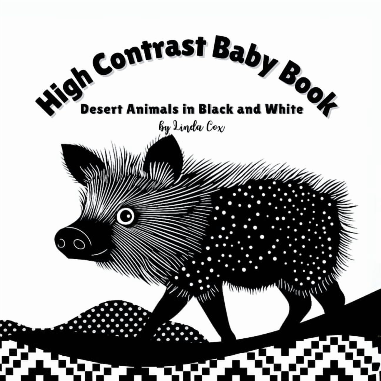 High Contrast Baby Book High Contrast Baby Book: Desert Animals in Black and White: A bold, high contrast book featuring desert animals- roadrun, (Paperback)