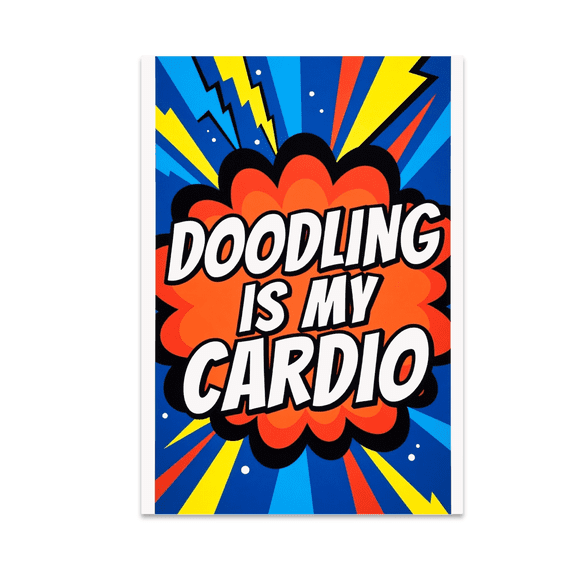 High Contrast Pop Art Doodling is My Cardio - Art Enthusiast - 13x19 Poster Print