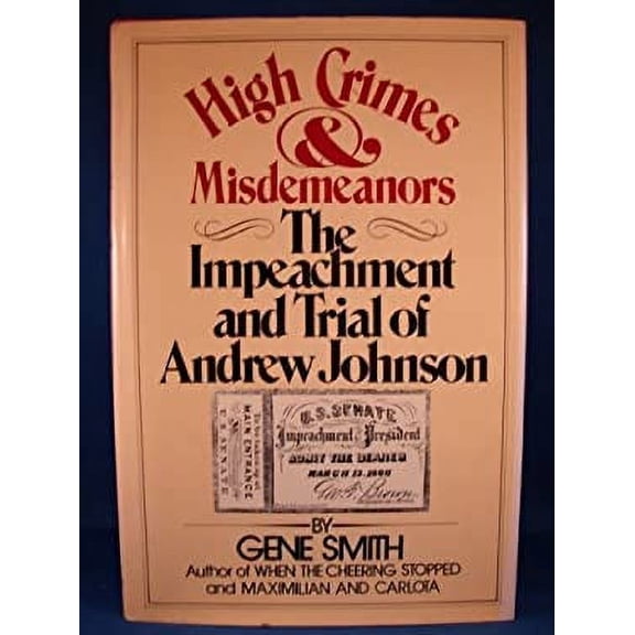 Pre-Owned High Crimes and Misdemeanors: The Impeachment and Trial of Andrew Johnson (Hardcover) 0688030726 9780688030728
