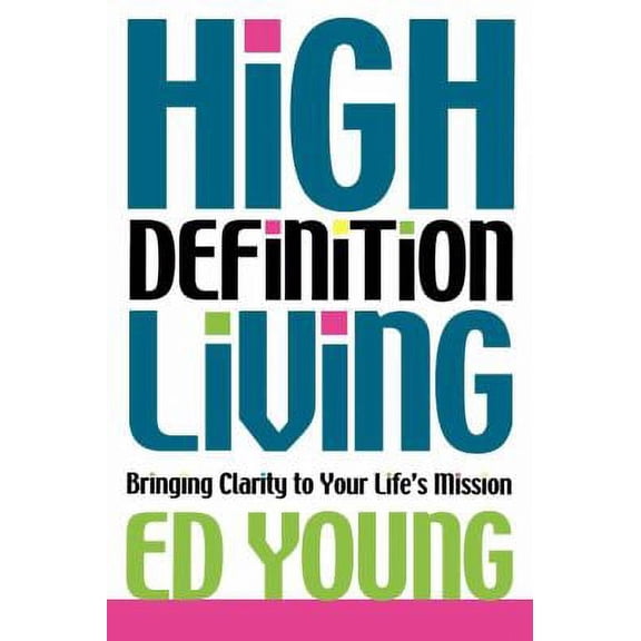 Pre-Owned High Definition Living: Bringing Clarity to Your Life (Paperback) by Ed Young