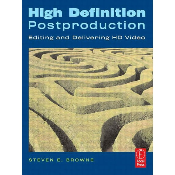 High Definition Postproduction: Editing and Delivering HD Video, (Paperback)