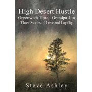 High Desert Hustle Greenwich Time - Grandpa Jim Three Stories of Love and Loyalty