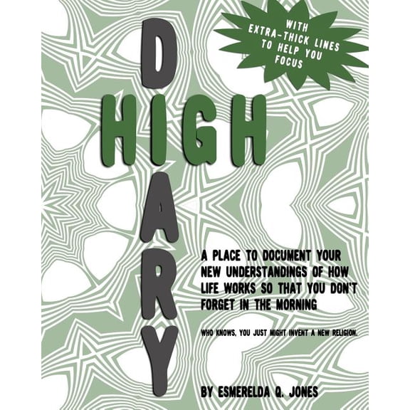 High Diary: A Place to Document Your New Understandings of How Life Works so that You Don't Forget in the Morning - Who , (Paperback)
