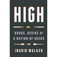 thumbnail image 1 of Pre-Owned High : Drugs, Desire, and a Nation of Users, Paperback by Walker, Ingrid, ISBN 0295742321, ISBN-13 9780295742328, 1 of 1