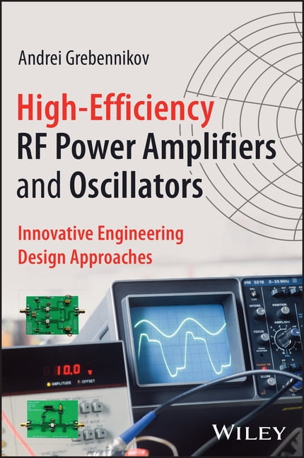 High-Efficiency RF Power Amplifiers and Oscillators: Innovative Engineering Design Approaches, (Hardcover)