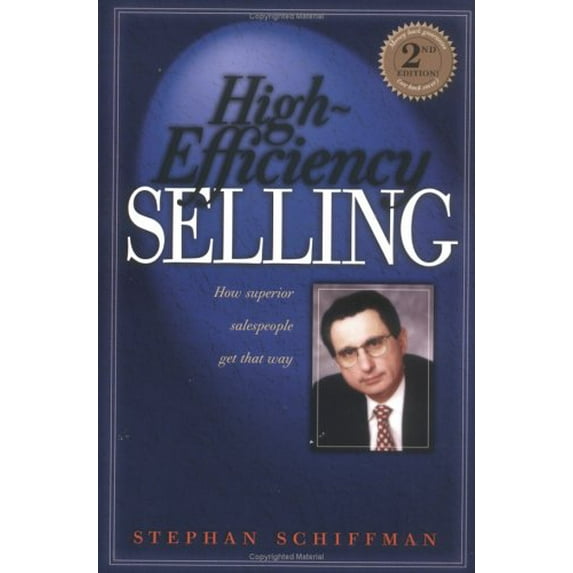 Pre-Owned High Efficiency Selling: How Superior Salespeople Get That Way (Second Edition) (Paperback) 0965094928 9780965094924