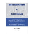 thumbnail image 1 of Pre-Owned High Expectations & False Dreams: One Hundred Years of Stock Market History Applied to Retirement Planning (Paperback) 0968963404 9780968963401, 1 of 1