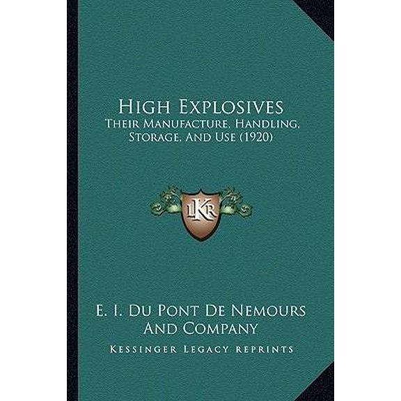 High Explosives: Their Manufacture, Handling, Storage, and Use (1920) Paperback