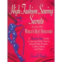 Pre-Owned High-Fashion Sewing Secrets from the World's Best Designers: A Step-By-Step Guide to Sewing Stylish Seams, Buttonholes, Pockets, Collars, Hems, and M... (Hardcover) 0875967175 9780875967172