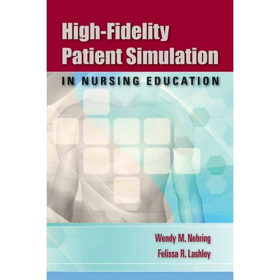 High-Fidelity Patient Simulation in Nursing Education: ., (Paperback)