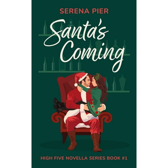 High Five Novella Santa's Coming: A Spicy Christmas Romance Novella: Meet Cute, Small Town, Role Play, Single Mom, Holiday Romance, Instan, Book 1, (Paperback)