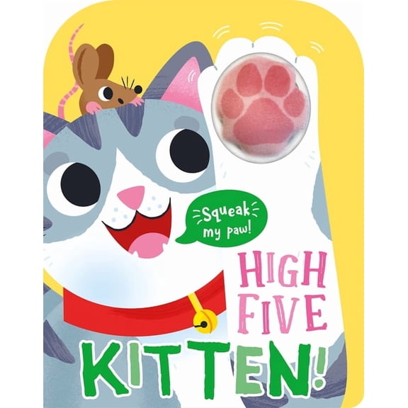 High Five! a Squeaky Paw Series. High Five Kitten! a Count-And-Squeak Book, (Board Book)