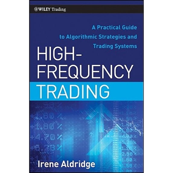 Pre-Owned High-Frequency Trading: A Practical Guide to Algorithmic Strategies and Trading Systems (Hardcover) 0470563761 9780470563762
