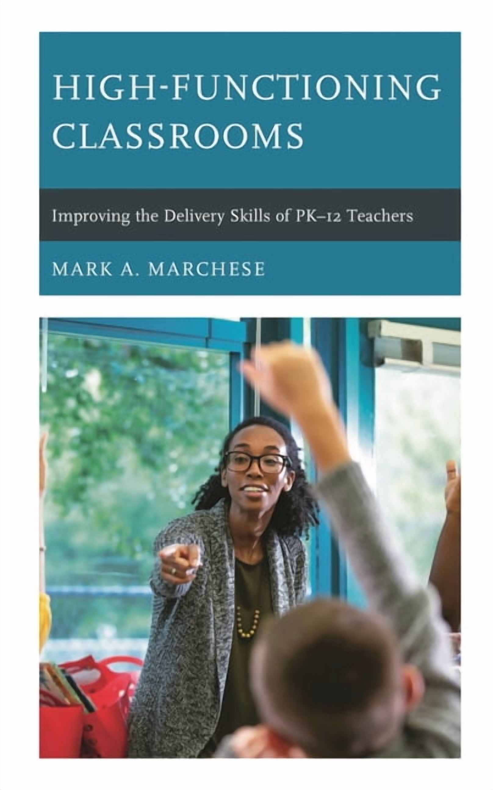 High-Functioning Classrooms: Improving the Delivery Skills of PK-12 Teachers, (Paperback)