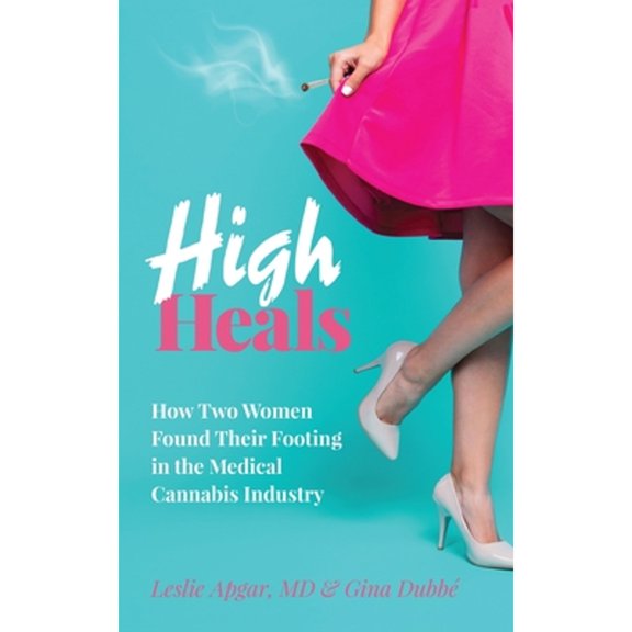 Pre-Owned High Heals : How Two Women Found Their Footing in the Medical Cannabis Industry (Paperback)