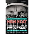 thumbnail image 1 of Pre-Owned High Heat: The Secret History of the Fastball and the Improbable Search for the Fastest Pitcher of All Time (Paperback) 0306819708 9780306819704, 1 of 1