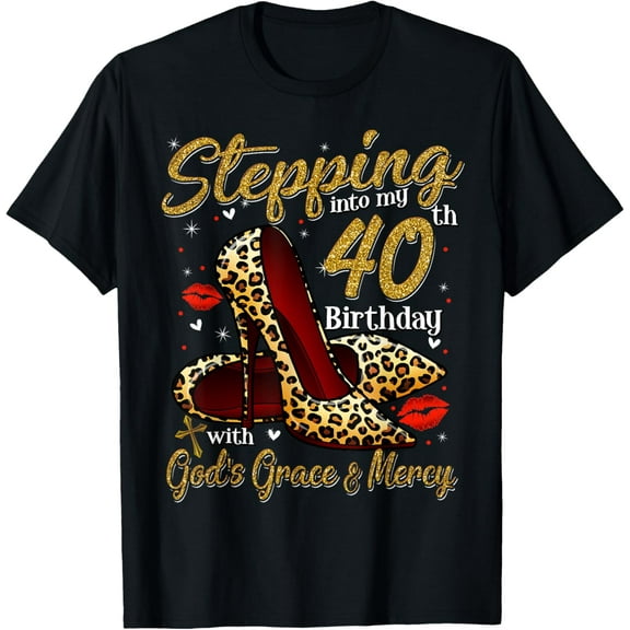 High Heels Stepping Into My 40th Birthday 40 and Fabulous T-Shirt