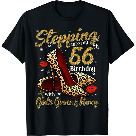 High Heels Stepping Into My 56th Birthday 56 and Fabulous T-Shirt100% cotton