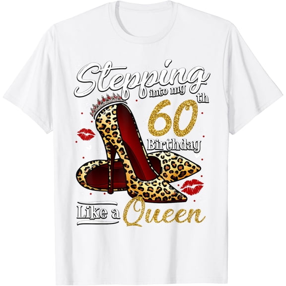 High Heels Stepping Into My 60th Birthday 60 and Fabulous T-Shirt100% cotton