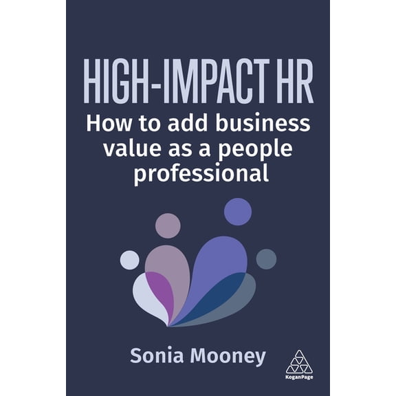High-Impact HR: How to Add Business Value as a People Professional, (Hardcover)
