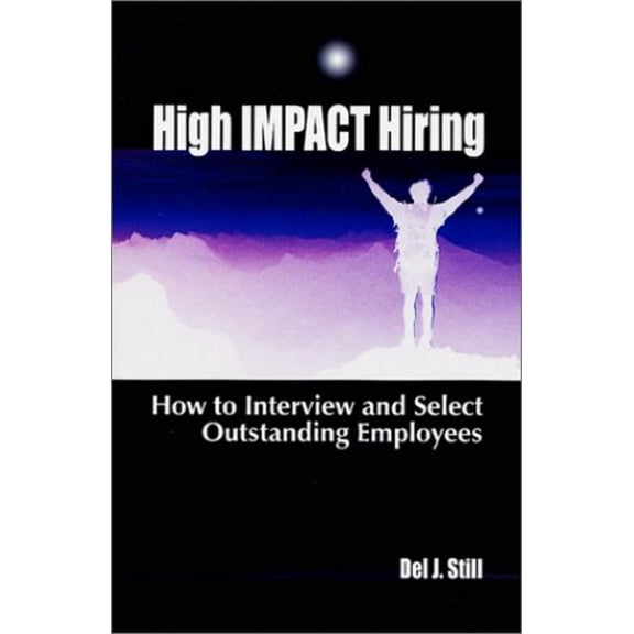 Pre-Owned High Impact Hiring: How to Interview and Select Outstanding Employees (Paperback) 0965465985 9780965465984
