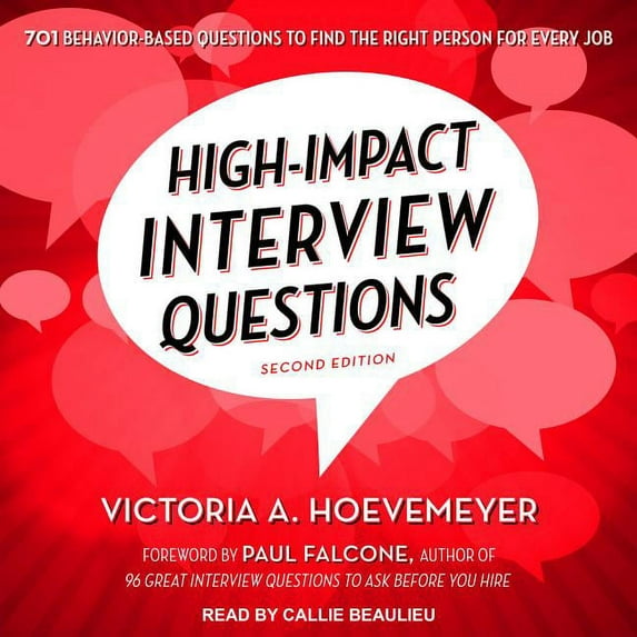 High-Impact Interview Questions: 701 Behavior-Based Questions to Find the Right Person for Every Job (Audiobook)