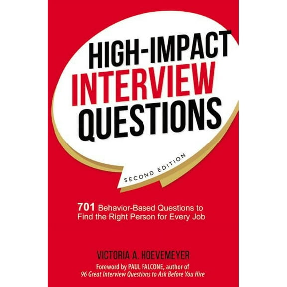High-Impact Interview Questions: 701 Behavior-Based Questions to Find the Right Person for Every Job, (Paperback)