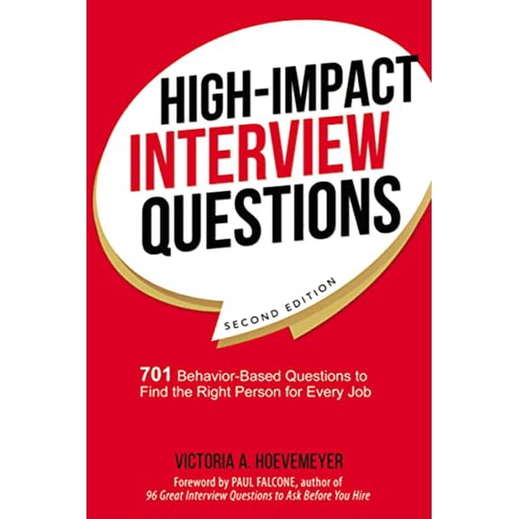 Pre-Owned High-Impact Interview Questions: 701 Behavior-Based Questions to Find the Right Person for Every Job (Paperback) 0814438822 9780814438824