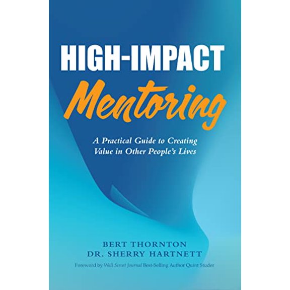Pre-Owned High-Impact Mentoring: A Practical Guide to Creating Value in Other People's Lives (Paperback) 1665303441 9781665303446