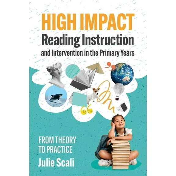 High Impact Reading Instruction and Intervention in the Primary Years: From Theory to Practice, (Paperback)