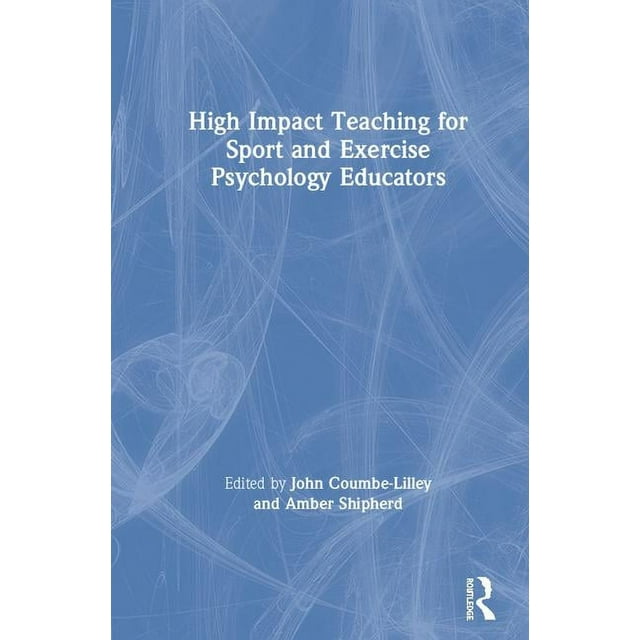 High Impact Teaching for Sport and Exercise Psychology Educators, (Hardcover)