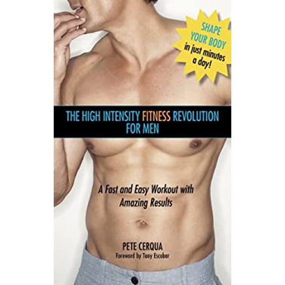 Pre-Owned The High Intensity Fitness Revolution for Men: A Fast and Easy Workout with Amazing Results (Paperback) 1616088443 9781616088446