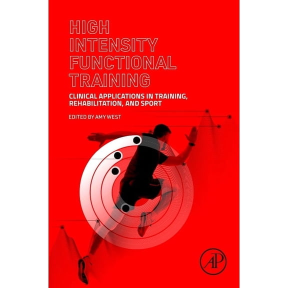 High Intensity Functional Training: Clinical Applications in Training, Rehabilitation, and Sport, (Paperback)