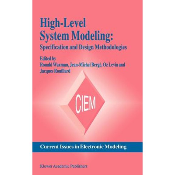 Pre-Owned High-Level System Modeling: Specification and Design Methodologies (Hardcover 9780792396604) by Ronald Waxman, Jean-Michel Berg, Oz Levia