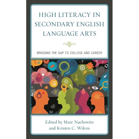 High Literacy in Secondary English Language Arts: Bridging the Gap to College and Career, (Hardcover)