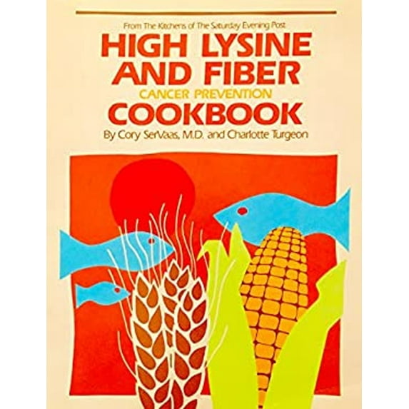 Pre-Owned High Lysine & Fiber Cookbook Cancer Prevention Cookbook (From The Kitchens of The Saturday Evening Post) (Paperback) 0893870811 9780893870812
