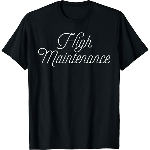 High Maintenance Black T-Shirt