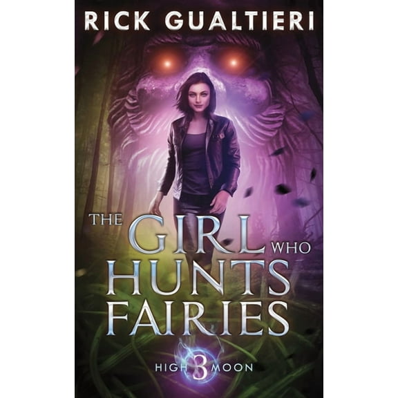 High Moon The Girl Who Hunts Fairies, Book 3, (Paperback)