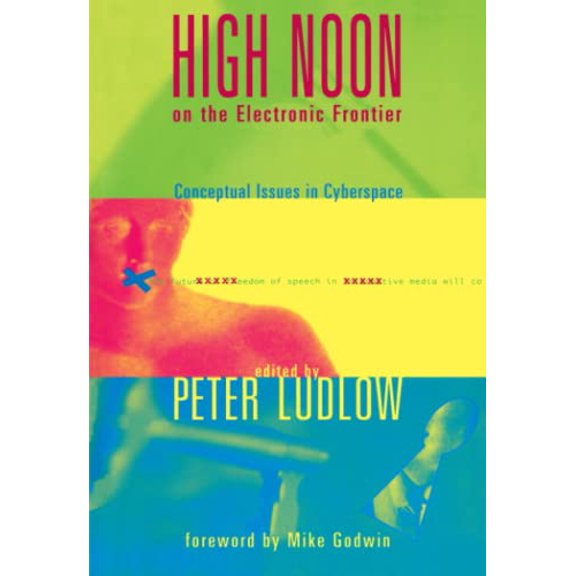 Pre-Owned High Noon on the Electronic Frontier: Conceptual Issues in Cyberspace (Paperback) 0262621037 9780262621038