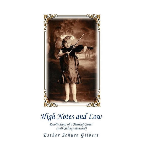High Notes and Low : Recollections of a Musical Career (With Strings Attached)