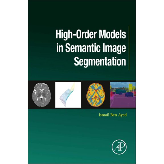 Pre-Owned High-Order Models in Semantic Image Segmentation, (Hardcover)