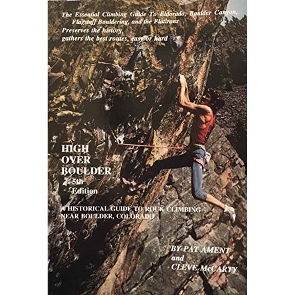 Pre-Owned High Over Boulder: A Historical Guide to Rock Climbing Near Boulder, Colorado (Paperback) 0964860600 9780964860605